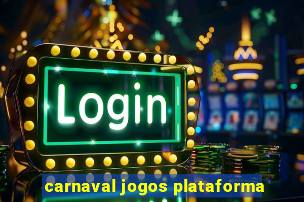 carnaval jogos plataforma